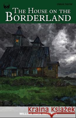 The House on the Borderland William Hope Hodgson 9781534813885 Createspace Independent Publishing Platform - książka