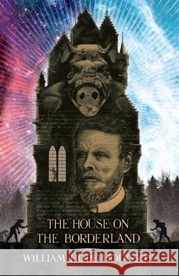 The House on the Borderland William Hope Hodgson Alan Moore Iain Sinclair 9781783807390 Swan River Press - książka