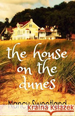 The House on the Dunes Nancy Sweetland 9780692250341 Divine Garden Press - książka