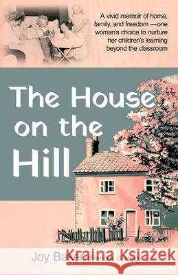 The House on the Hill Joy Baker 9781761830396 Living Book Press - książka