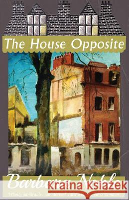 The House Opposite Barbara Noble Connie Willis 9781913054298 Dean Street Press - książka