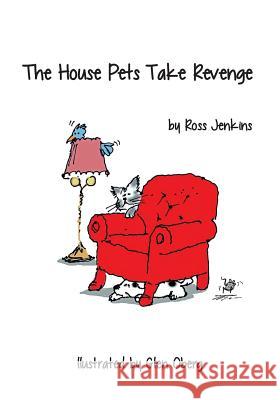 The House Pets Take Revenge Ross Jenkins Glen Oberg 9781535238571 Createspace Independent Publishing Platform - książka