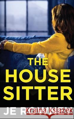 The House Sitter J E Rowney   9781739689940 Little Fox Publishing - książka