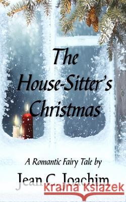 The House-Sitter's Christmas Jean C. Joachim 9781977763778 Createspace Independent Publishing Platform - książka