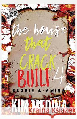 The House That Crack Built 4: Reggie & Amina (The Cartel Publications Presents) Kim Medina 9781948373081 Cartel Publications - książka