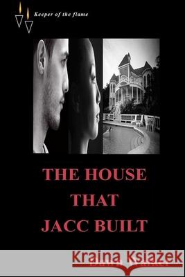 The House That Jacc Built Dawn Walker 9780970417114 Lulu.com - książka