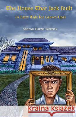 The House that Jack Built Warrick, Sharon Harris 9781533136671 Createspace Independent Publishing Platform - książka