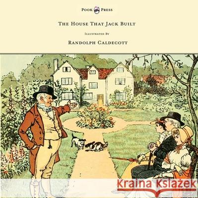 The House That Jack Built - Illustrated by Randolph Caldecott Caldecott, Randolph 9781444699913 Pook Press - książka