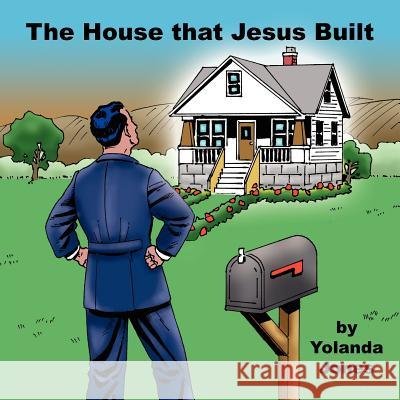 The House that Jesus Built Yolanda Jones 9781425932749 Authorhouse - książka