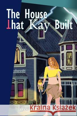 The House That Kay Built Jackie Barrett 9780595351183 iUniverse - książka