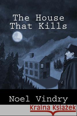 The House That Kills John Pugmire Noel Vindry John Pugmire 9781507667927 Createspace - książka