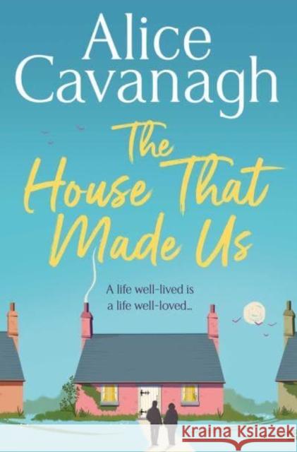 The House That Made Us Alice Cavanagh 9781398510562 Simon & Schuster Ltd - książka