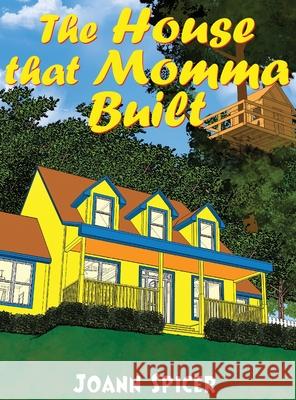 The House that Momma Built Joann Spicer 9781480996342 Dorrance Publishing Co. - książka