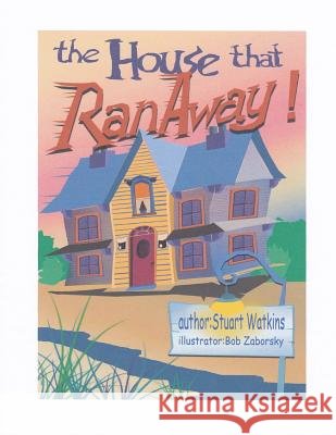 The House That Ran Away Stuart Watkins 9781505813333 Createspace Independent Publishing Platform - książka