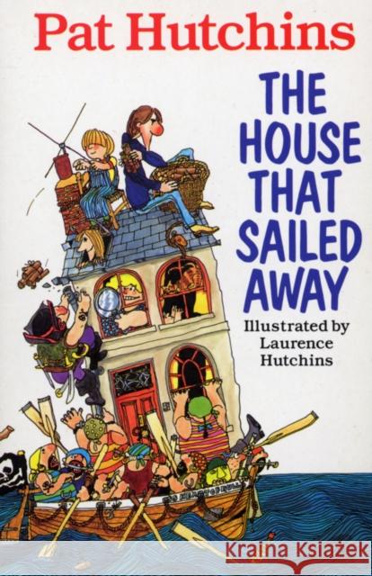 The House That Sailed Away Pat Hutchins 9780099932000 RANDOM HOUSE CHILDREN'S BOOKS - książka