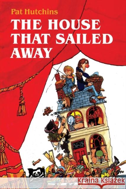 The House That Sailed Away Pat Hutchins 9781840020977 Bloomsbury Publishing PLC - książka