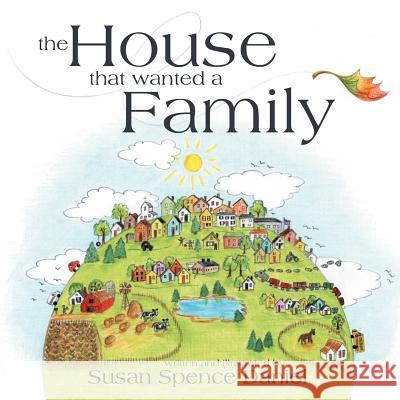 The House That Wanted a Family Susan Spence Daniel 9781462400812 Inspiring Voices - książka