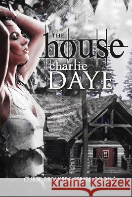 The House: The Curse Breaker's Series Charlie Daye Stephen Vairo 9781478247630 Createspace - książka