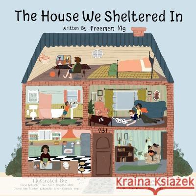 The House We Sheltered In and The Masks We Wore: A Pandemic Picture Book Freeman Ng Cheryl Ann Warren Alicia Schwab 9780990619796 Three Daughters Press - książka