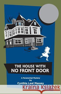The House With No Front Door Massey, Cynthia Leal 9781493679836 Createspace - książka