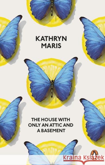 The House with Only an Attic and a Basement Kathryn Maris 9780141986579 Penguin Books Ltd - książka