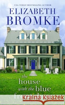 The House with the Blue Front Door Elizabeth Bromke 9781953105295 Publishing in the Pines - książka