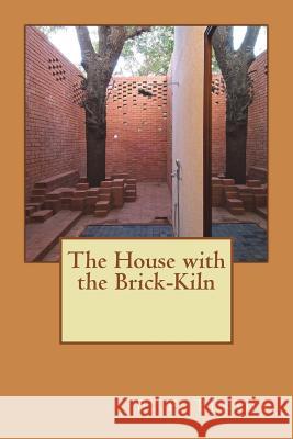 The House with the Brick-Kiln E. F. Benson 9781721217861 Createspace Independent Publishing Platform - książka