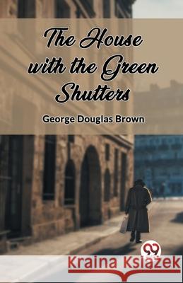 The House with the Green Shutters George Douglas Brown 9789362767455 Double 9 Books - książka