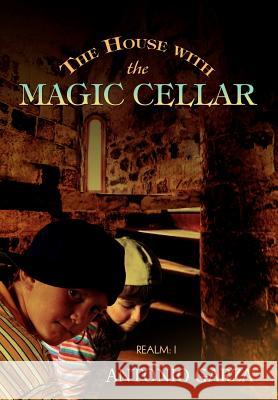 The House with the Magic Cellar: Realm: I Garza, Antonio 9780595676880 iUniverse - książka