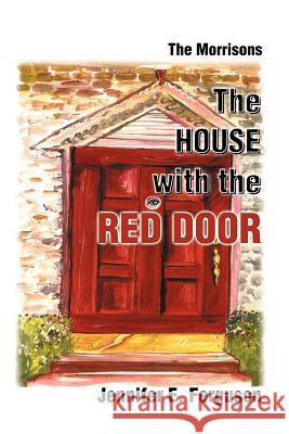 The House with the Red Door: The Morrisons Ferguson, Jennifer E. 9780595137084 Authors Choice Press - książka