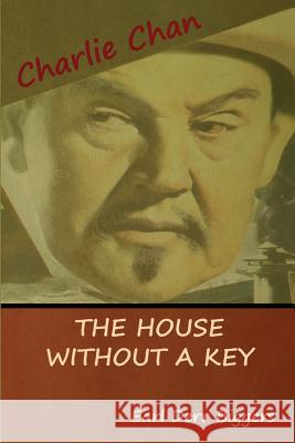 The House without a Key (A Charlie Chan Mystery) Biggers, Earl Derr 9781618953315 Bibliotech Press - książka