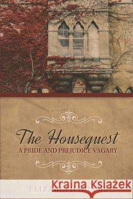 The Houseguest A Pride and Prejudice Vagary Adams, Elizabeth 9781492318743 Createspace - książka