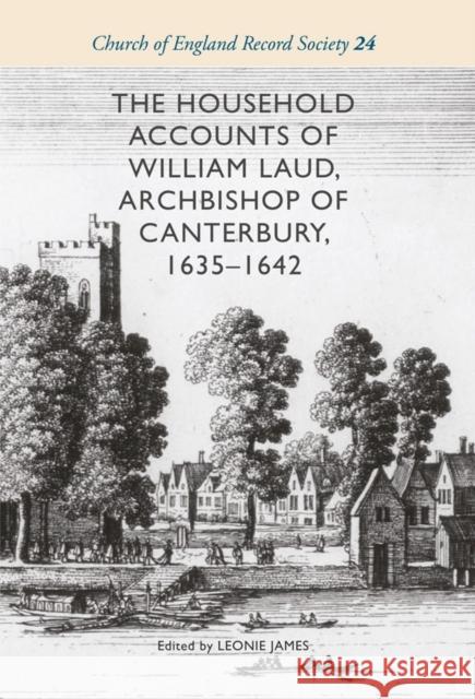 The Household Accounts of William Laud, Archbishop of Canterbury, 1635-1642 Leonie James 9781783273867 Boydell Press - książka