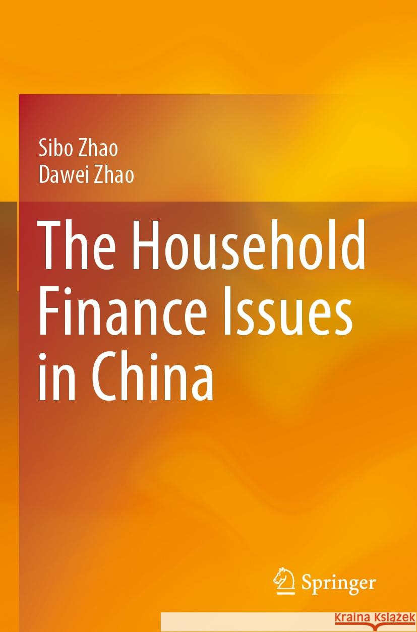 The Household Finance Issues in China Sibo Zhao, Dawei Zhao 9789819707089 Springer Nature Singapore - książka