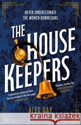 The Housekeepers: ‘the perfect holiday read’ Guardian Alex Hay 9781472299338 Headline Publishing Group - książka