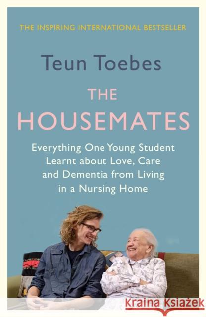 The Housemates: Everything One Young Student Learnt about Love, Care and Dementia from Living in a Nursing Home Toebes, Teun 9781914613395 September Publishing - książka