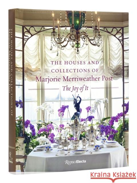 The Houses and  Collections of Marjorie Merriweather Post: The Joy of It Wilfried Zeisler 9780847872428 Rizzoli Electa - książka