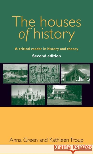 The Houses of History: A Critical Reader in History and Theory Anna Green Kathleen Troup 9780719096204 Manchester University Press - książka