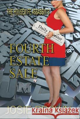 The Housewife Assassin's Fourth Estate Sale: Book 17 - The Housewife Assassin Mystery Series Brown, Josie 9781970093995 Signal Press - książka