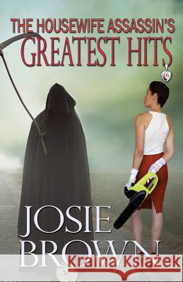 The Housewife Assassin's Greatest Hits Josie Brown 9781942052784 Signal Press - książka