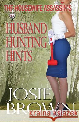 The Housewife Assassin's Husband Hunting Hints Josie Brown 9781942052487 Signal Press - książka
