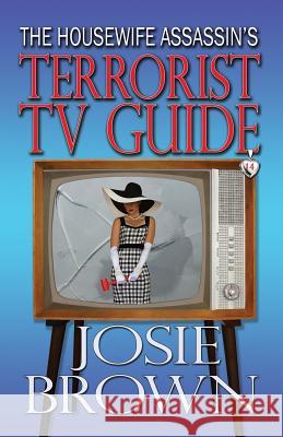 The Housewife Assassin's Terrorist TV Guide Josie Brown   9781942052777 Signal Press - książka