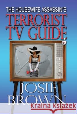 The Housewife Assassin's Terrorist TV Guide: Book 14 - The Housewife Assassin Mystery Series Brown, Josie 9781970093902 Signal Press - książka