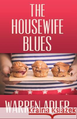 The Housewife Blues Warren Adler 9781532982613 Createspace Independent Publishing Platform - książka