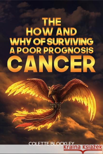 The How and Why of Surviving a Poor Prognosis Cancer Colette Blockley 9781398461215 Austin Macauley - książka