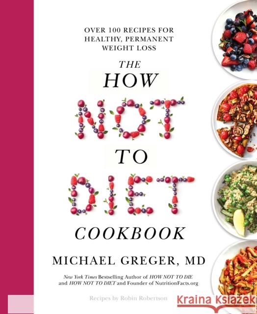 The How Not to Diet Cookbook: Over 100 Recipes for Healthy, Permanent Weight Loss Michael Greger 9781529059243 Pan Macmillan - książka