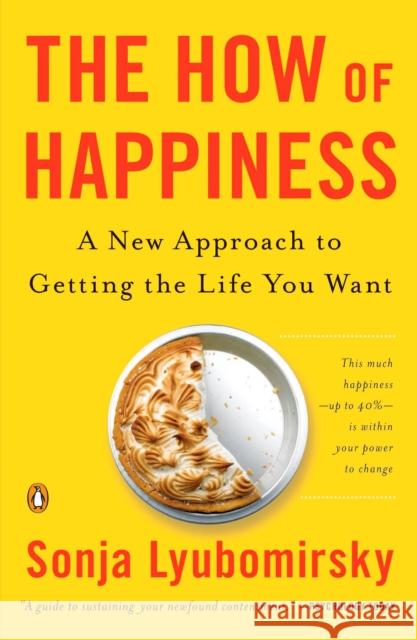 The How of Happiness: A New Approach to Getting the Life You Want Sonja Lyubomirsky 9780143114956 Penguin Books - książka