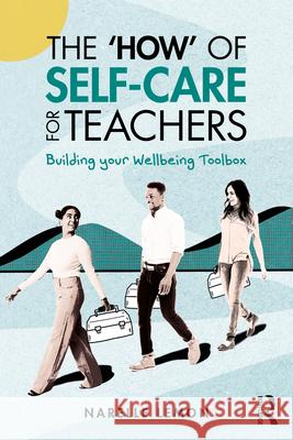 The 'How' of Self-Care for Teachers: Building Your Wellbeing Toolbox Narelle Lemon 9781032727493 Routledge - książka