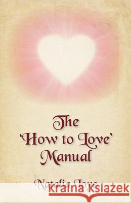 The 'How to Love' Manual Natalia Love 9781477615423 Createspace - książka