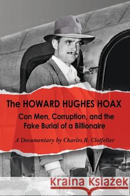 The Howard Hughes Hoax Charles R. Clotfelter 9781892584007 Area51publications - książka